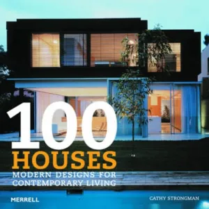 Cathy Strongman: 100 Houses: Modern Designs for Contemporary Living [2009] hardback